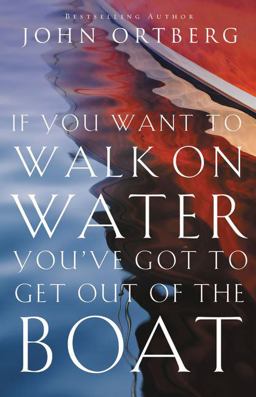 If You Want to Walk on Water, You've Got to Get Out of the Boat  9780310340461 Front Cover