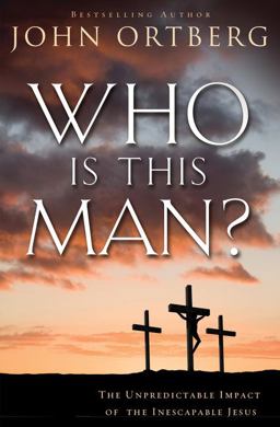 Who Is This Man? The Unpredictable Impact of the Inescapable Jesus  9780310340492 Front Cover