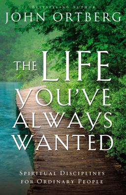 Life You've Always Wanted Spiritual Disciplines for Ordinary People  9780310342076 Front Cover
