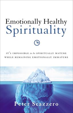 Emotionally Healthy Spirituality It's Impossible to Be Spiritually Mature, While Remaining Emotionally Immature  9780310342465 Front Cover