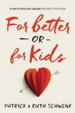 For Better or for Kids A Vow to Love Your Spouse with Kids in the House  9780310342663 Front Cover