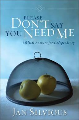 Please Don't Say You Need Me Biblical Answers for Codependency  9780310343912 Front Cover