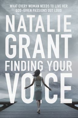 Finding Your Voice What Every Woman Needs to Live Her God-Given Passions Out Loud  9780310344735 Front Cover