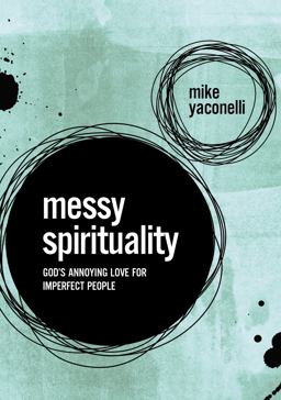 Messy Spirituality Messy Spirituality