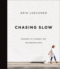 Chasing Slow Courage to Journey off the Beaten Path  9780310345671 Front Cover