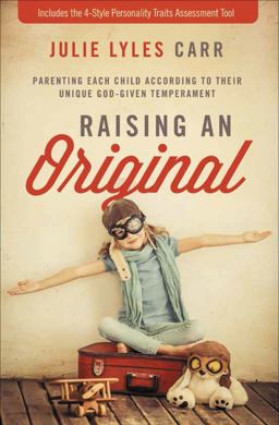 Raising an Original Parenting Each Child According to Their Unique God-Given Temperament  9780310345893 Front Cover