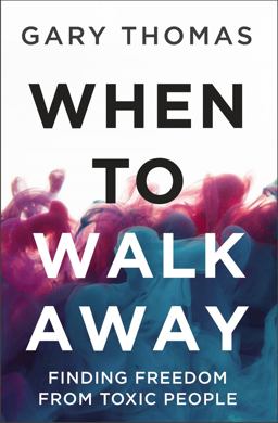 When to Walk Away: Finding Freedom from Toxic People  9780310346760 Front Cover