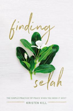 Finding Selah The Simple Practice of Peace When You Need It Most  9780310347699 Front Cover