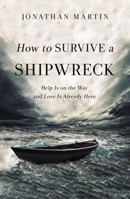 How to Survive a Shipwreck Help Is on the Way and Love Is Already Here  9780310347972 Front Cover