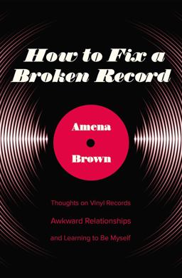 How to Fix a Broken Record Thoughts on Vinyl Records, Awkward Relationships, and Learning to Be Myself  9780310349334 Front Cover