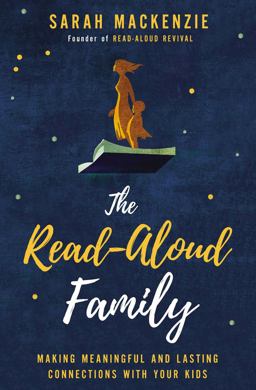 Read-Aloud Family Making Meaningful and Lasting Connections with Your Kids  9780310350323 Front Cover