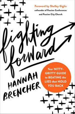 Fighting Forward Your Nitty Gritty Guide to Beating the Lies That Hold You Back  9780310350866 Front Cover