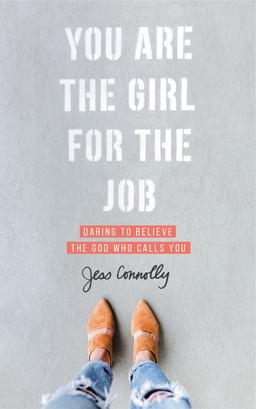 You Are the Girl for the Job Daring to Believe the God Who Calls You  9780310352457 Front Cover