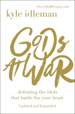 Gods at War Defeating the Idols That Battle for Your Heart  9780310353348 Front Cover