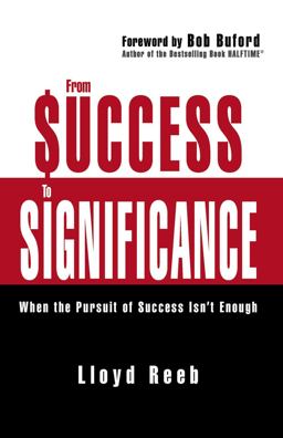 From Success to Significance When the Pursuit of Success Isn't Enough  9780310354949 Front Cover