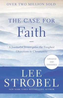 Case for Faith A Journalist Investigates the Toughest Objections to Christianity  9780310364276 Front Cover