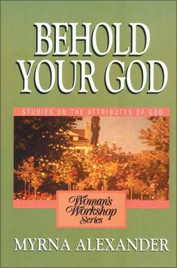 Behold Your God Studies on the Attributes of God  9780310371311 Front Cover