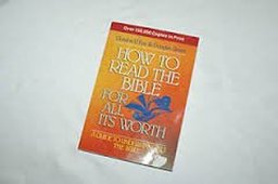 How to Read the Bible for All Its Worth