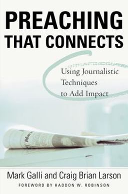 Preaching That Connects Using the Techniques of Journalists to Add Impact to Your Sermons  9780310386216 Front Cover