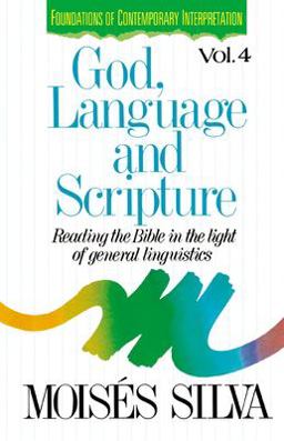God, Language, and Scripture Reading the Bible in the Light of General Linguistics  9780310409519 Front Cover
