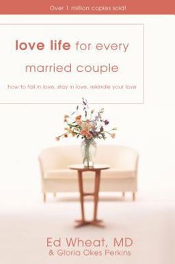 Love Life for Every Married Couple How to Fall in Love, Stay in Love, Rekindle Your Love  9780310425113 Front Cover