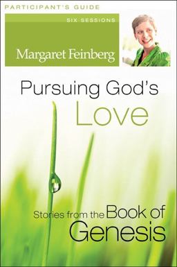 Pursuing God's - Compelling Stories of Love from the Book of Genesis