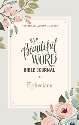 NIV Beautiful Word Bible Journal, Ephesians, Paperback, Comfort Print