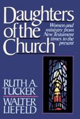 Daughters of the Church Women and Ministry from New Testament Times to the Present  9780310457411 Front Cover