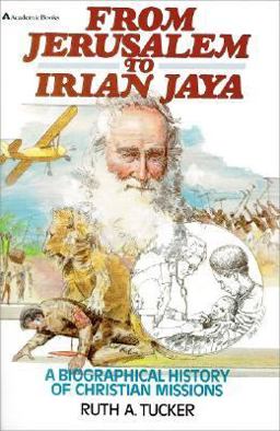 From Jerusalem to Irian Jaya A Biographical History of Christian Missions  9780310459316 Front Cover