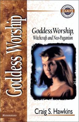 Goddess Worship, Witchcraft, and Neo-Paganism  9780310488811 Front Cover