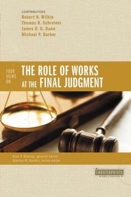 Four Views on the Role of Works at the Final Judgment  9780310490333 Front Cover