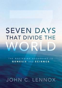 Seven Days That Divide the World The Beginning According to Genesis and Science  9780310492177 Front Cover