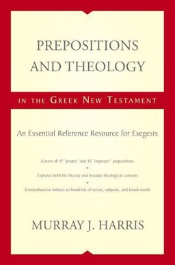 Prepositions and Theology in the Greek New Testament An Essential Reference Resource for Exegesis  9780310493921 Front Cover