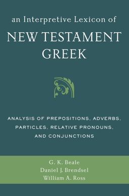 Interpretive Lexicon of New Testament Greek Analysis of Prepositions, Adverbs, Particles, Relative Pronouns, and Conjunctions  9780310494119 Front Cover