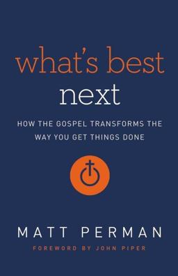 What's Best Next How the Gospel Transforms the Way You Get Things Done  9780310494225 Front Cover