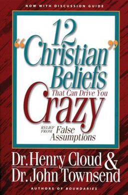 12 Christian Beliefs That Can Drive You Crazy Relief from False Assumptions  9780310494911 Front Cover