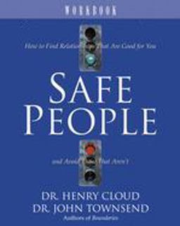 Safe People How to Find Relationships That Are Good for You and Avoid Those That Aren't  9780310495017 Front Cover
