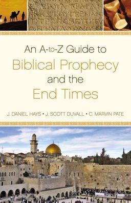 A-to-Z Guide to Biblical Prophecy and the End Times  9780310496007 Front Cover