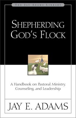Shepherding God's Flock A Handbook on Pastoral Ministry, Counseling, and Leadership  9780310510710 Front Cover