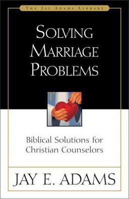 Solving Marriage Problems Biblical Solutions for Christian Counselors  9780310510819 Front Cover