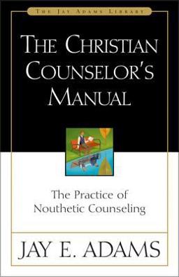 Christian Counselor's Manual The Practice of Nouthetic Counseling  9780310511502 Front Cover