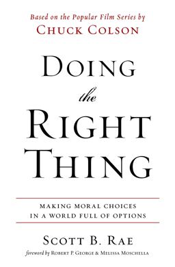 Doing the Right Thing Making Moral Choices in a World Full of Options  9780310513995 Front Cover