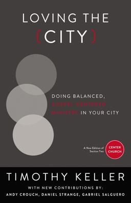 Loving the City Doing Balanced, Gospel-Centered Ministry in Your City  9780310514084 Front Cover