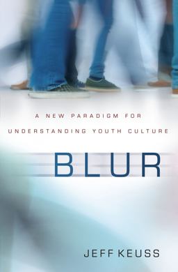Blur A New Paradigm for Understanding Youth Culture  9780310514848 Front Cover