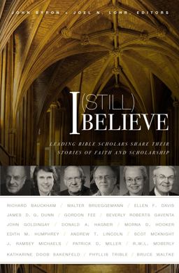 I (Still) Believe Leading Bible Scholars Share Their Stories of Faith and Scholarship  9780310515166 Front Cover