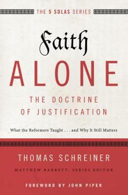 Faith Alone---The Doctrine of Justification What the Reformers Taught... and Why It Still Matters  9780310515784 Front Cover