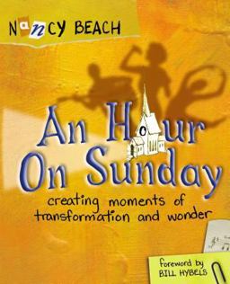 Hour on Sunday Creating Moments of Transformation and Wonder  9780310515944 Front Cover