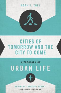 Cities of Tomorrow and the City to Come  9780310516019 Front Cover