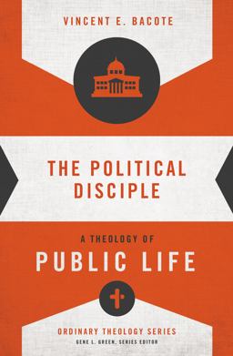 Political Disciple A Theology of Public Life  9780310516071 Front Cover