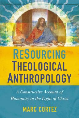 Resourcing Theological Anthropology A Constructive Account of Humanity in the Light of Christ  9780310516439 Front Cover